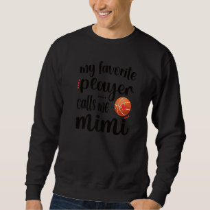 My Favourite Basketball Player Calls Me Mimi Grand Sweatshirt