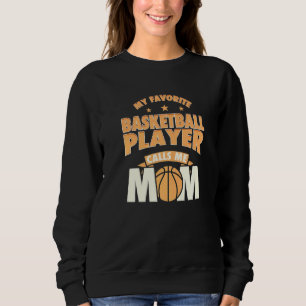 My Favourite Basketball Player Calls Me Mum Basket Sweatshirt