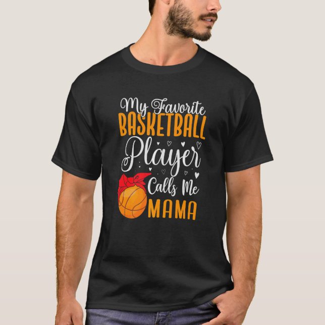My Favourite Basketball player calls me Mum Cute   T-Shirt (Front)