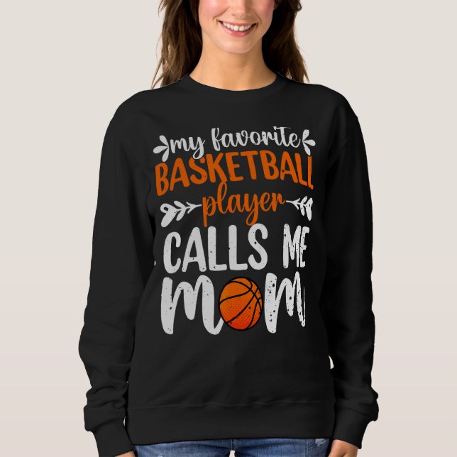 My Favourite Basketball Player Calls Me Mum Mother Sweatshirt (Front)