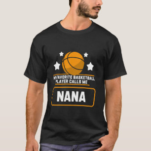 My Favourite Basketball Player Calls Me Nana Funny T-Shirt