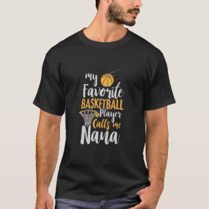 My Favourite Basketball Player Calls Me Nana Funny T-Shirt