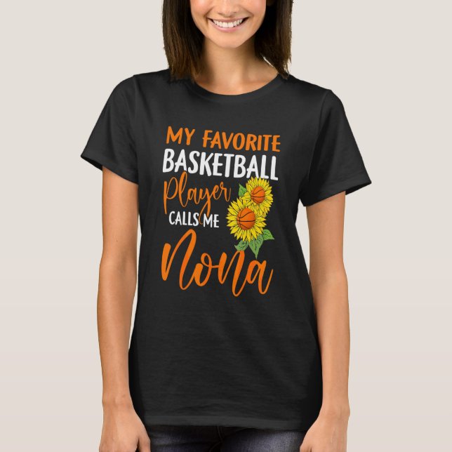 My Favourite Basketball Player Calls Me Nona Sunfl T-Shirt (Front)