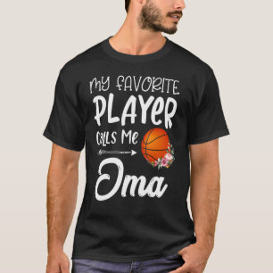 My Favourite Basketball Player Calls Me Oma T-Shirt