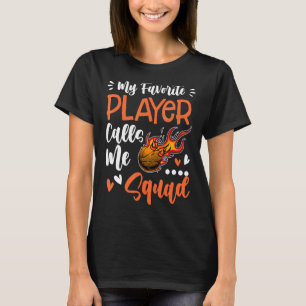 My Favourite Basketball Player Calls Me Squad T-Shirt