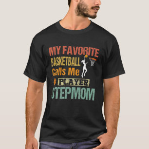 My Favourite Basketball Player Calls Me Stepmom T-Shirt