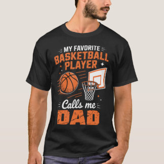 My Favourite Basketball Player Calls Me T-Shirt