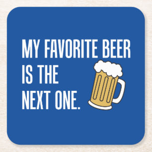 My Favourite Beer Is The Next One Square Paper Coaster
