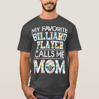 my favourite billiard player calls me mum T-Shirt