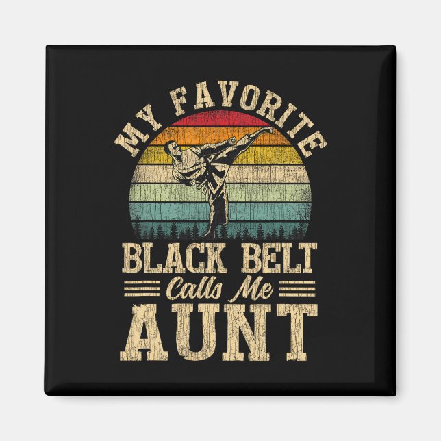 My Favourite Black Belt Calls Me Aunt Mother's Day Magnet (Front)
