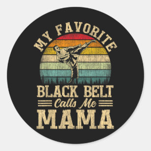 My Favourite Black Belt Calls Me Mama Mothers Day Classic Round Sticker