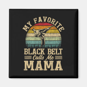 My Favourite Black Belt Calls Me Mama Mother's Day Magnet