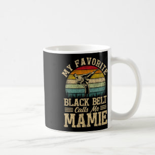 My Favourite Black Belt Calls Me Mamie Mother's Da Coffee Mug