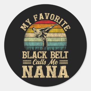 My Favourite Black Belt Calls Me Nana Mothers Day Classic Round Sticker