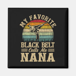 My Favourite Black Belt Calls Me Nana Mother's Day Magnet