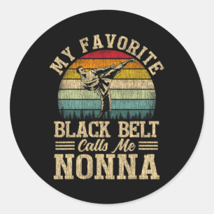My Favourite Black Belt Calls Me Nonna Mother's Da Classic Round Sticker