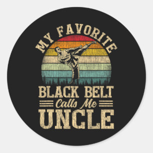 My Favourite Black Belt Calls Me Uncle Father's Da Classic Round Sticker