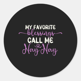 My Favourite Blessings Call Me Nay-nay Grandma Nay Classic Round Sticker