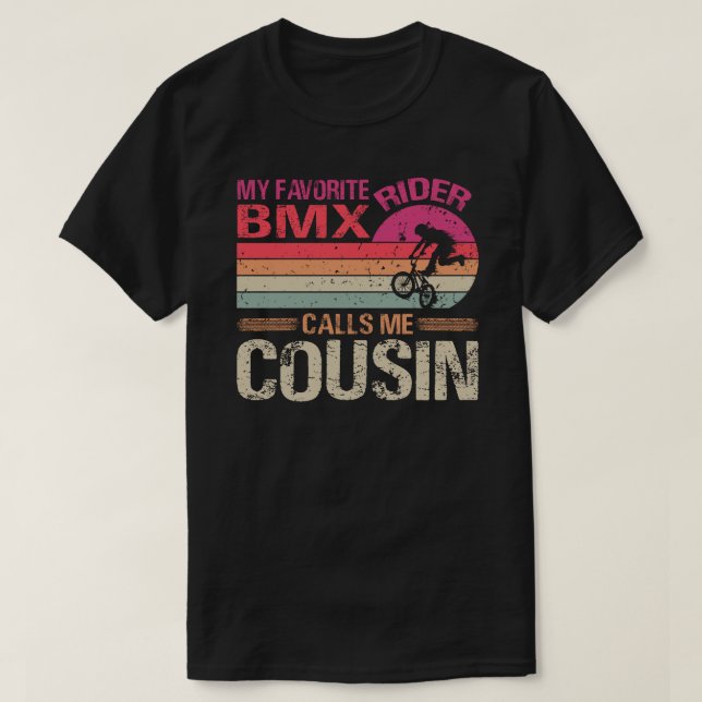 My Favourite BMX Rider Calls Me Cousin Father's Da T-Shirt (Design Front)