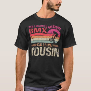 My Favourite BMX Rider Calls Me Cousin Father's Da T-Shirt