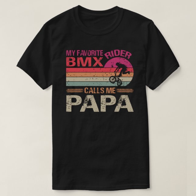My Favourite BMX Rider Calls Me Papa Father's Day T-Shirt (Design Front)