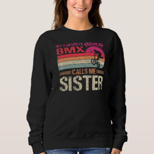 My Favourite Bmx Rider Calls Me Sister Vintage Sweatshirt