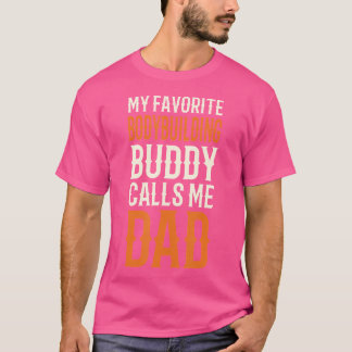My Favourite Bodybuilding Buddy Weight Lifting Dad T-Shirt