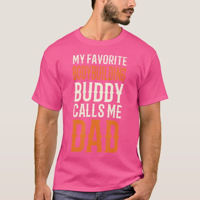 My Favourite Bodybuilding Buddy Weight Lifting Dad T-Shirt (Front)