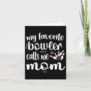 My Favourite Bowler Calls Me Bowling Mum Bowler Ma Card