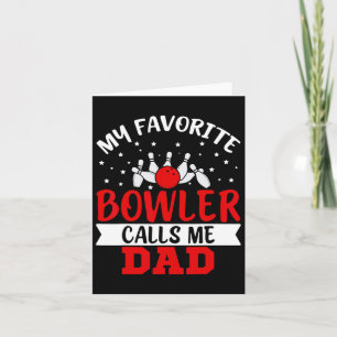 My Favourite Bowler Calls Me Dad Funny Bowling Dad Card