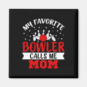 My Favourite Bowler Calls Me Mum Funny Bowling Mum Magnet