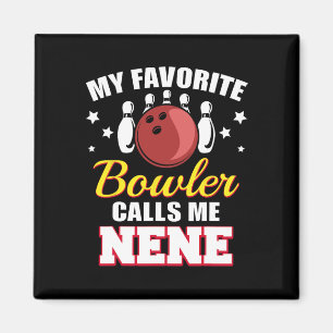 My Favourite Bowler Calls Me Nene Funny Bowling Ne Magnet