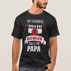 My Favourite Bowler Calls Me Papa Proud Bowling Pa T-Shirt