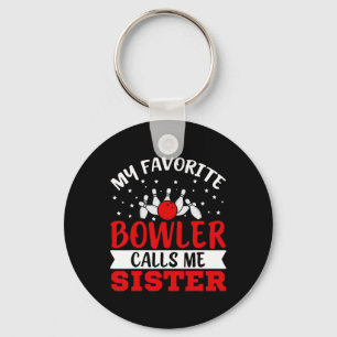 My Favourite Bowler Calls Me Sister Funny Bowling Key Ring