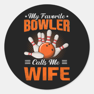 My Favourite Bowler Calls Me Wife Bowling Funny Classic Round Sticker