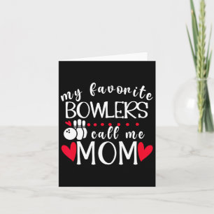 My Favourite Bowlers Call Me Mum Bowling Mum Of A  Card