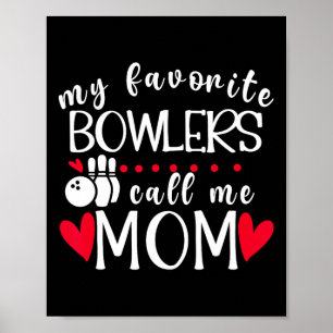 My Favourite Bowlers Call Me Mum Bowling Mum Of A Poster