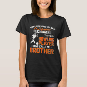 My Favourite Bowling Player Calls Me Brother Bowle T-Shirt