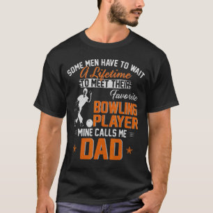 My Favourite Bowling Player Calls Me Dad For Fathe T-Shirt