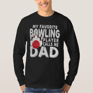 My Favourite Bowling Player Calls Me Dad T-Shirt