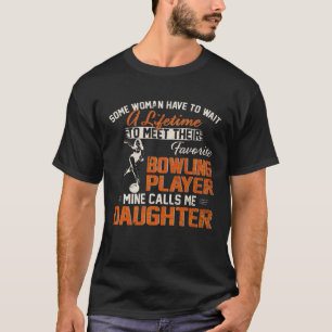 My Favourite Bowling Player Calls Me Daughter Bowl T-Shirt