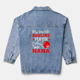 My Favourite Bowling Player Calls Me Nana Mother's Denim Jacket
