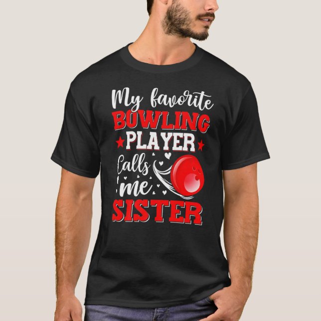 My Favourite Bowling Player Calls Me Sister Mother T-Shirt (Front)