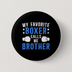My Favourite Boxer Calls Me Brother Boxing Brother 6 Cm Round Badge