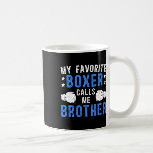 My Favourite Boxer Calls Me Brother Boxing Brother Coffee Mug