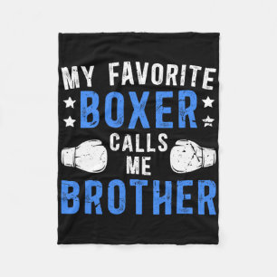 My Favourite Boxer Calls Me Brother Boxing Brother Fleece Blanket