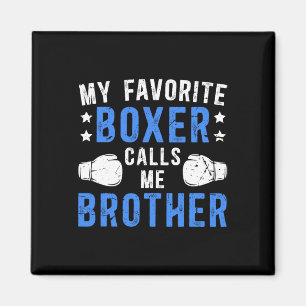 My Favourite Boxer Calls Me Brother Boxing Brother Magnet