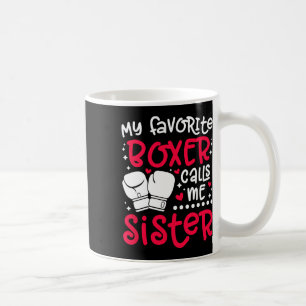 My Favourite Boxer Calls Me Sister Boxing Sister B Coffee Mug
