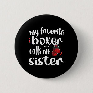 My Favourite Boxer Calls Me Sister Proud Boxing Si 6 Cm Round Badge