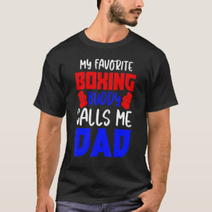 My Favourite Boxing Buddy Calls Me Dad Boxing Boxe T-Shirt